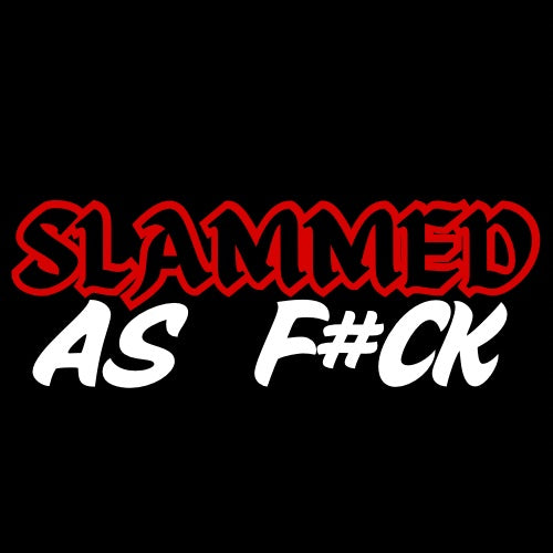 Custom slammed as f#ck stickers