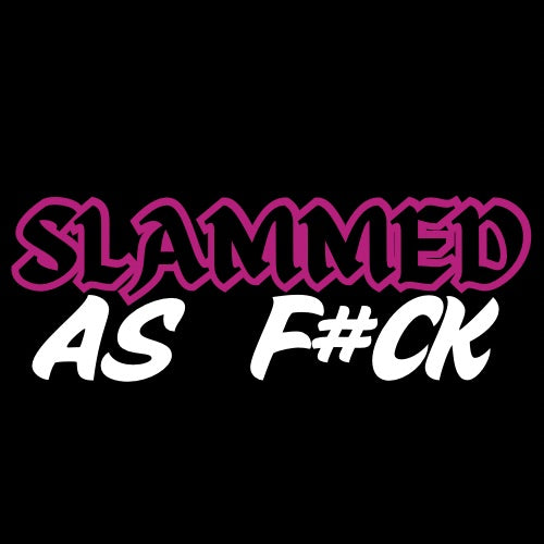 Custom slammed as f#ck stickers