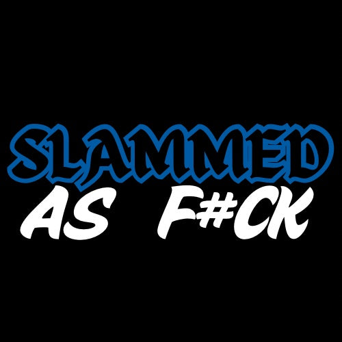 Custom slammed as f#ck stickers