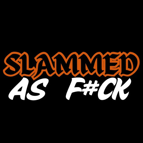 Custom slammed as f#ck stickers