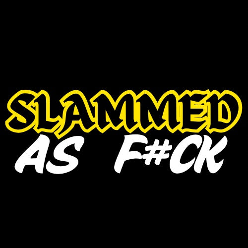 Custom slammed as f#ck stickers