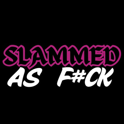Custom slammed as f#ck stickers