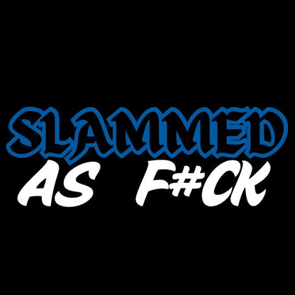 Custom slammed as f#ck stickers