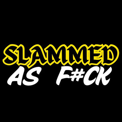 Custom slammed as f#ck stickers