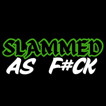 Custom slammed as f#ck stickers